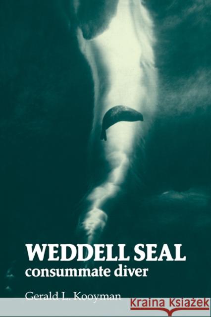 Weddell Seal: Consummate Diver Kooyman, Gerald L. 9780521112413 Cambridge University Press