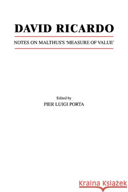 David Ricardo: Notes on Malthus's 'Measure of Value' Porta, Pier Luigi 9780521112536