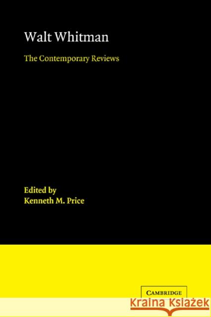 Walt Whitman: The Contemporary Reviews Price, Kenneth M. 9780521112598 Cambridge University Press