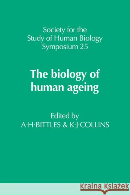 The Biology of Human Ageing A. H. Bittles K. J. Collins 9780521112611 Cambridge University Press