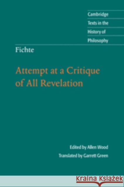 Fichte: Attempt at a Critique of All Revelation Johann Gottlieb Fichte Allen Wood Garrett Green 9780521112796 Cambridge University Press