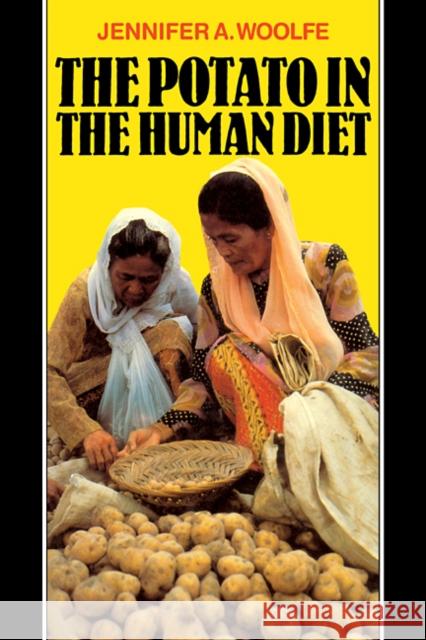 The Potato in the Human Diet Jennifer A. Woolfe 9780521112994 Cambridge University Press