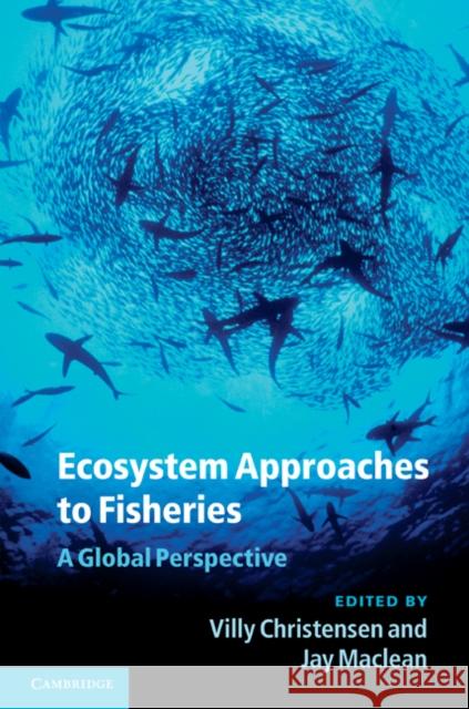 Ecosystem Approaches to Fisheries: A Global Perspective Christensen, Villy 9780521113052