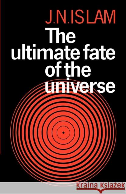 The Ultimate Fate of the Universe Jamal N. Islam 9780521113120 Cambridge University Press