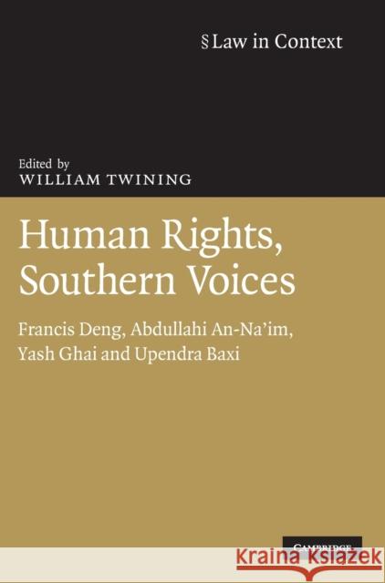 Human Rights, Southern Voices: Francis Deng, Abdullahi An-Na'im, Yash Ghai and Upendra Baxi Twining, William 9780521113212