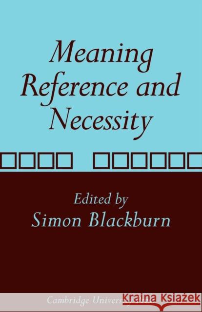 Meaning, Reference and Necessity: New Studies in Semantics Blackburn, Simon 9780521113502 Cambridge University Press