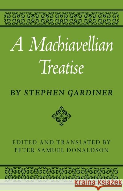 A Machiavellian Treatise Stephen Gardiner Peter S. Donaldson 9780521113588