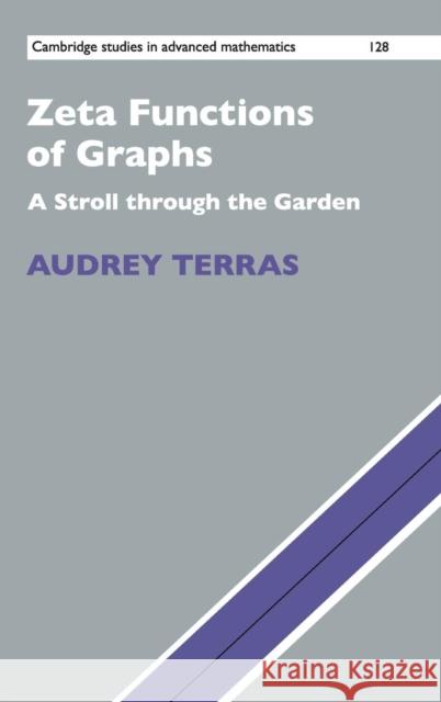 Zeta Functions of Graphs: A Stroll Through the Garden Terras, Audrey 9780521113670 CAMBRIDGE UNIVERSITY PRESS