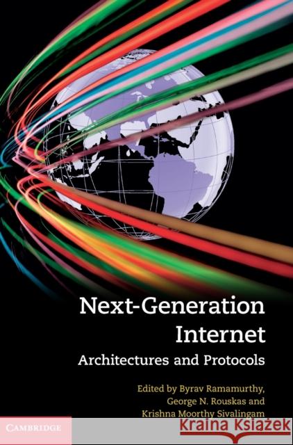 Next-Generation Internet: Architectures and Protocols Ramamurthy, Byrav 9780521113687 CAMBRIDGE UNIVERSITY PRESS
