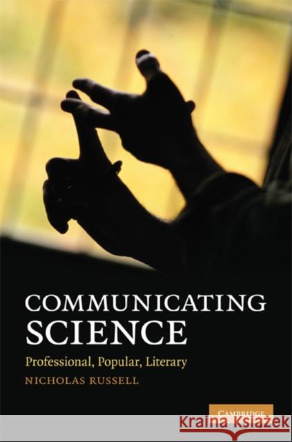 Communicating Science: Professional, Popular, Literary Russell, Nicholas 9780521113830