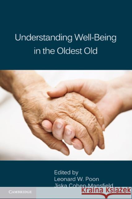 Understanding Well-Being in the Oldest Old Leonard W. Poon Jiska Cohen-Mansfield 9780521113915