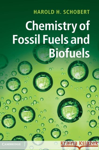 Chemistry of Fossil Fuels and Biofuels Harold Schobert 9780521114004 Cambridge University Press