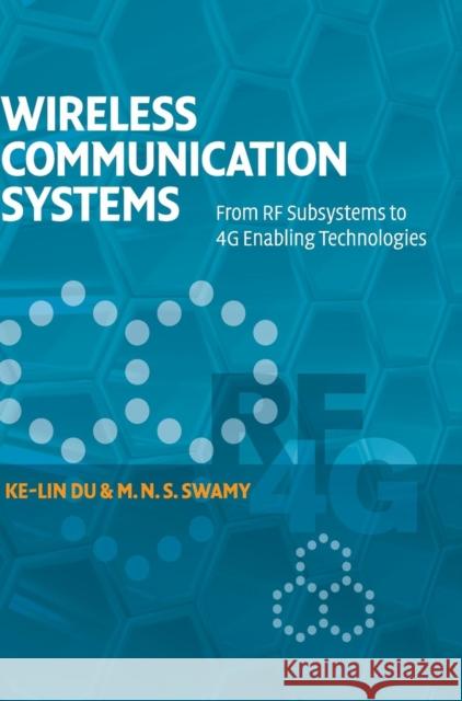 Wireless Communication Systems: From RF Subsystems to 4g Enabling Technologies Du, Ke-Lin 9780521114035 0