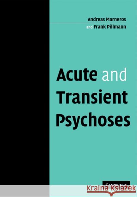 Acute and Transient Psychoses Andreas Marneros Frank Pillmann 9780521114066 Cambridge University Press