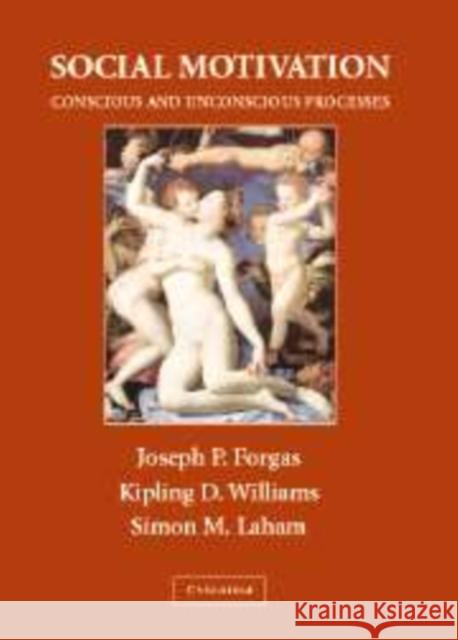Social Motivation: Conscious and Unconscious Processes Forgas, Joseph P. 9780521114134 Cambridge University Press