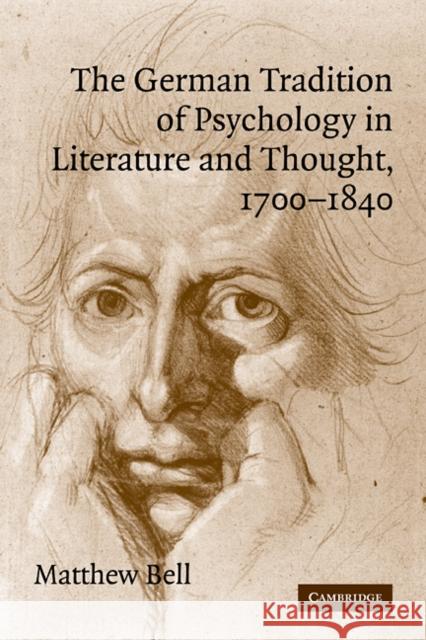 The German Tradition of Psychology in Literature and Thought, 1700-1840 Matthew Bell 9780521114165 Cambridge University Press