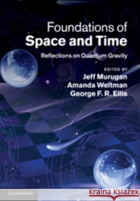 Foundations of Space and Time: Reflections on Quantum Gravity Murugan, Jeff 9780521114400 Cambridge University Press