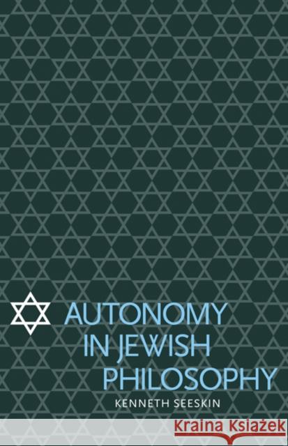 Autonomy in Jewish Philosophy Kenneth Seeskin 9780521114622 Cambridge University Press