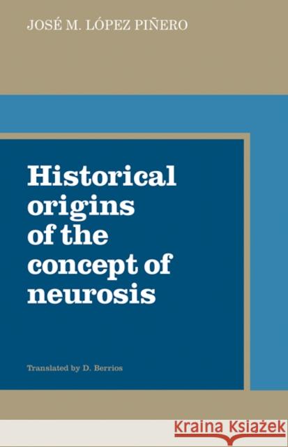 Historical Origins of the Concept of Neurosis Jose M. Lopez Pinero D. Berrios 9780521114714 Cambridge University Press