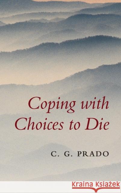 Coping with Choices to Die Carlos Prado 9780521114769