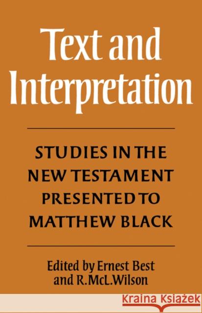 Text and Interpretation: Studies in the New Testament Presented to Matthew Black Wilson, Robert McLachlan 9780521114790 Cambridge University Press