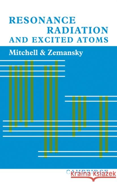 Resonance Radiation and Excited Atoms Allan C. G. Mitchell Mark W. Zemansky 9780521114820 Cambridge University Press