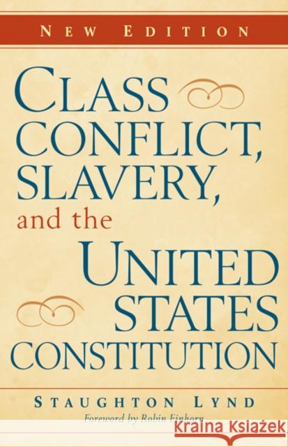 Class Conflict, Slavery, and the United States Constitution Staughton Lynd 9780521114844