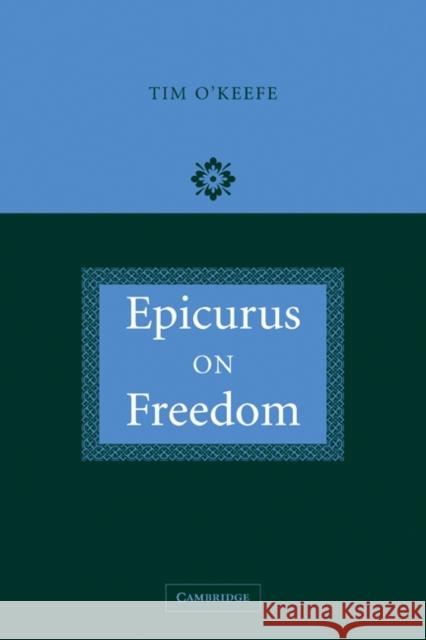 Epicurus on Freedom Tim O'Keefe 9780521114912 Cambridge University Press