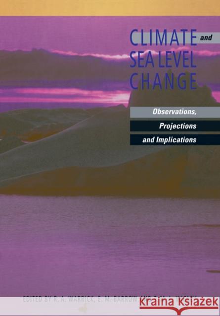 Climate and Sea Level Change: Observations, Projections and Implications Warrick, R. A. 9780521115032 Cambridge University Press