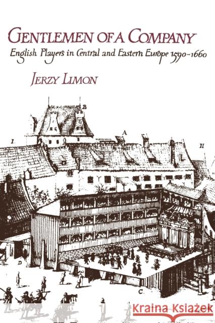 Gentlemen of a Company: English Players in Central and Eastern Europe 1590-1660 Limon, Jerzy 9780521115094 Cambridge University Press