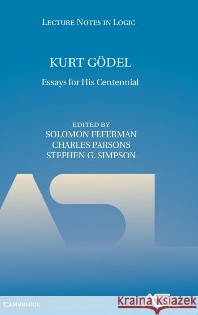 Kurt Gödel: Essays for His Centennial Feferman, Solomon 9780521115148