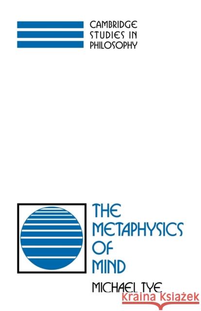 The Metaphysics of Mind Michael Tye 9780521115261 Cambridge University Press