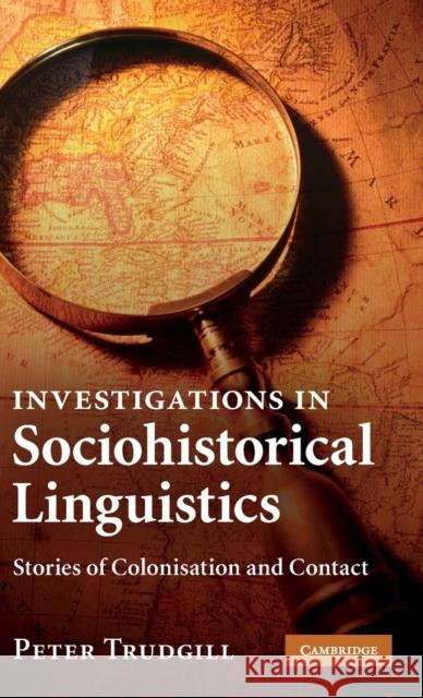 Investigations in Sociohistorical Linguistics: Stories of Colonisation and Contact Trudgill, Peter 9780521115292