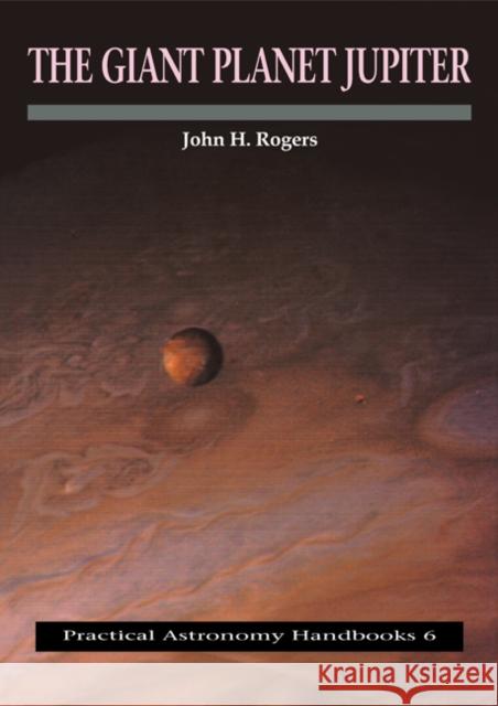 The Giant Planet Jupiter John H. Rogers 9780521115308 Cambridge University Press