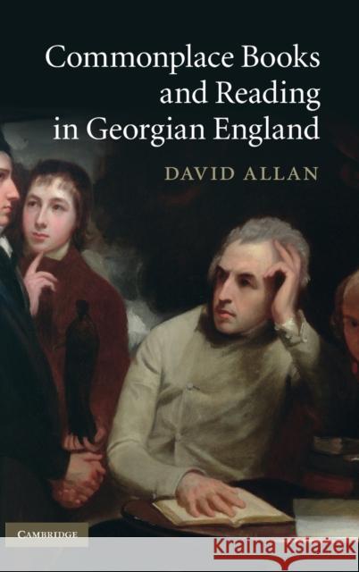 Commonplace Books and Reading in Georgian England David Allan 9780521115346