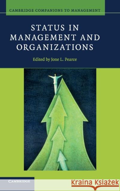 Status in Management and Organizations Jone L. Pearce (University of California, Irvine) 9780521115452