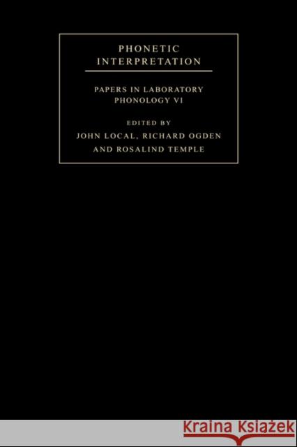 Phonetic Interpretation: Papers in Laboratory Phonology VI Local, John 9780521115544
