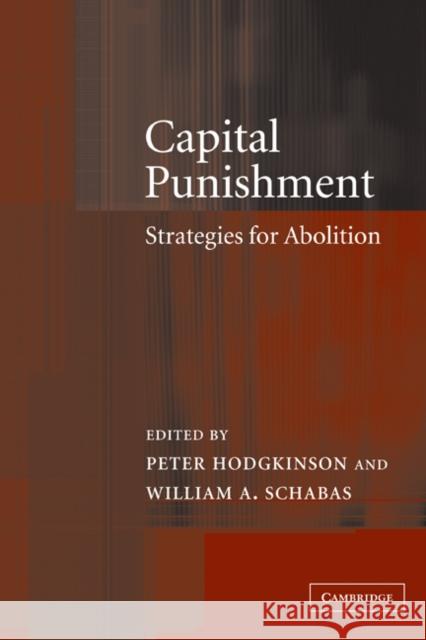 Capital Punishment: Strategies for Abolition Hodgkinson, Peter 9780521115599 Cambridge University Press