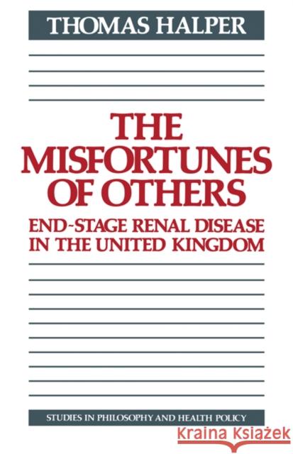 The Misfortunes of Others: End-Stage Renal Disease in the United Kingdom Halper, Thomas 9780521115728