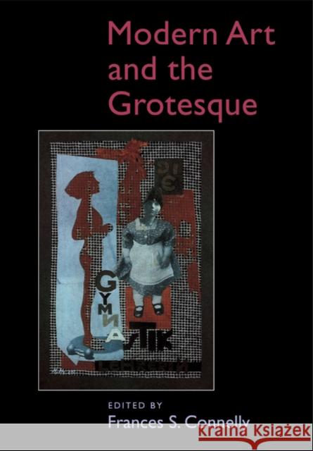Modern Art and the Grotesque Frances S. Connelly 9780521115766 Cambridge University Press