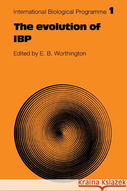The Evolution of IBP E. Worthington 9780521116114 Cambridge University Press