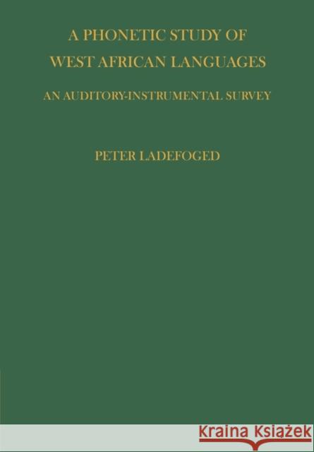 Phonetic Study of West African Languages P. Ladefoged Peter Ladefoged 9780521116237 Cambridge University Press