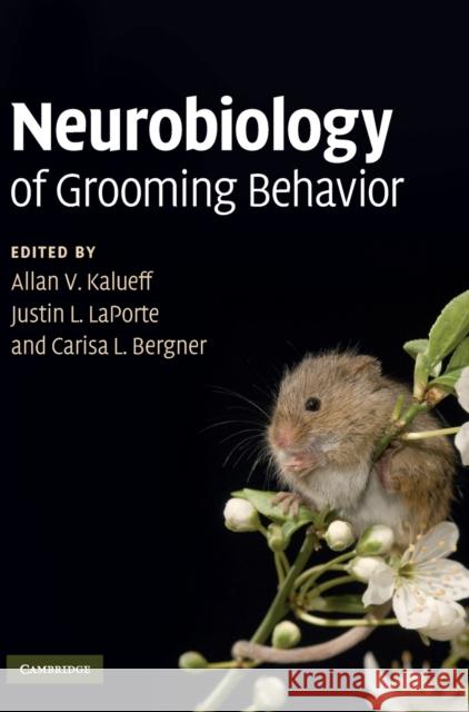 Neurobiology of Grooming Behavior Allan V Kalueff 9780521116381