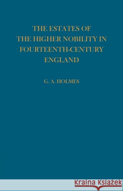Estates of the Higher Nobility in Fourteenth Century England G. Holmes 9780521116541 Cambridge University Press