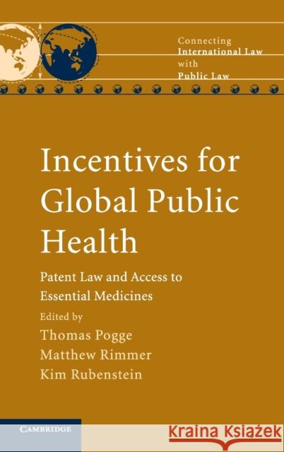 Incentives for Global Public Health: Patent Law and Access to Essential Medicines Pogge, Thomas 9780521116565 0