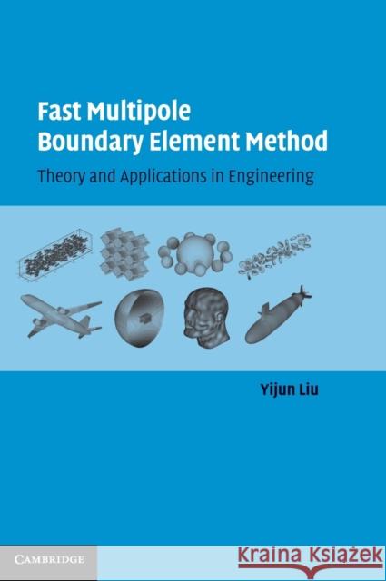 Fast Multipole Boundary Element Method Liu, Yijun 9780521116596