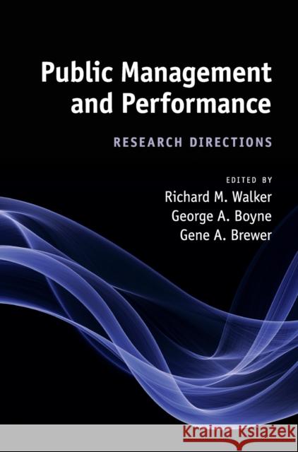Public Management and Performance: Research Directions Walker, Richard M. 9780521116633