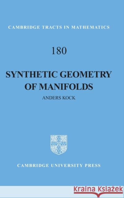 Synthetic Geometry of Manifolds Anders Kock 9780521116732