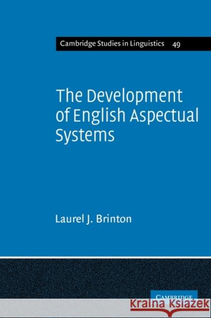 The Development of English Aspectual Systems: Aspectualizers and Post-Verbal Particles Brinton, Laurel J. 9780521116756 Cambridge University Press