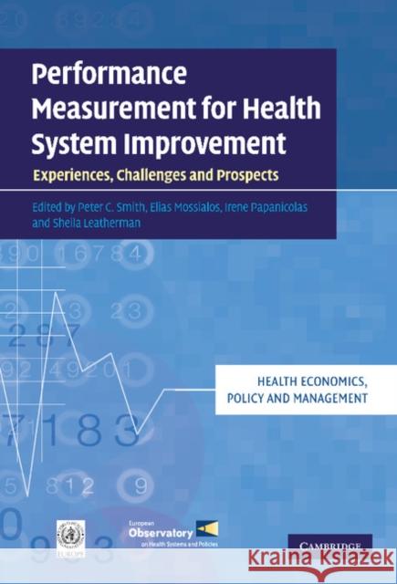 Performance Measurement for Health System Improvement: Experiences, Challenges and Prospects Smith, Peter C. 9780521116763 Cambridge University Press